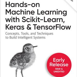 Hands-On Machine Learning with Scikit-Learn, Keras, and TensorFlow, 3rd Edition (Third Early Release)